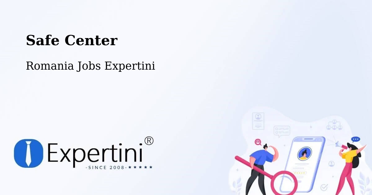 Safety Center – Goruni - Romania Jobs Expertini